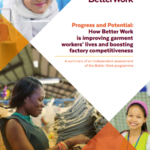 Progress and Potential: How Better Work is improving garment workers’ lives and boosting factory competitiveness