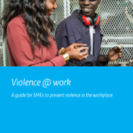 Violence @ work: A guide for SMEs to prevent violence in the workplace